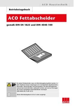 Gemäß DIN 4040-100 Ziffer 11.6 ist die Führung eines Betriebstagebuchs für Fettabscheider vorgeschrieben. 